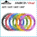 MOTSUV 104BCD Oval Narrow Wide Chainring MTB Mountain Bike Bicycle 32T 34T 36T 38T Crankset Single Tooth Plate Parts 104 BCD| |